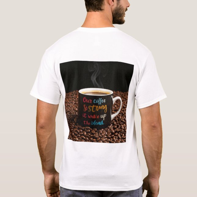 Camiseta Nuestro café es tan fuerte que despertará a los mu (Reverso)