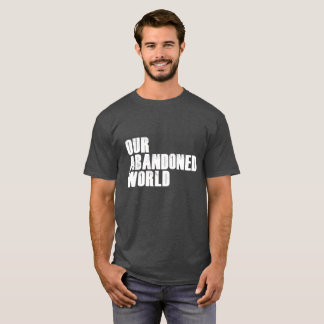 Camiseta Nuestro mundo abandonado en gris