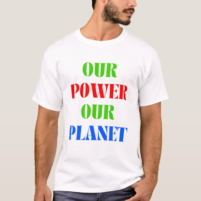 Camiseta Nuestro poder, nuestro planeta - Día de la Tierra (Anverso)