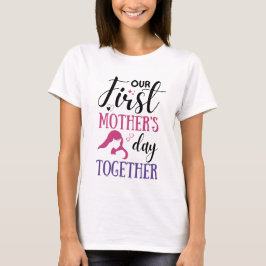 Camiseta Nuestro primer día de la madre juntos