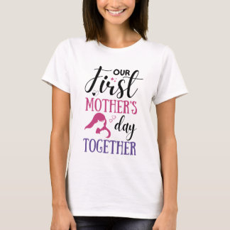 Camiseta Nuestro primer día de la madre juntos