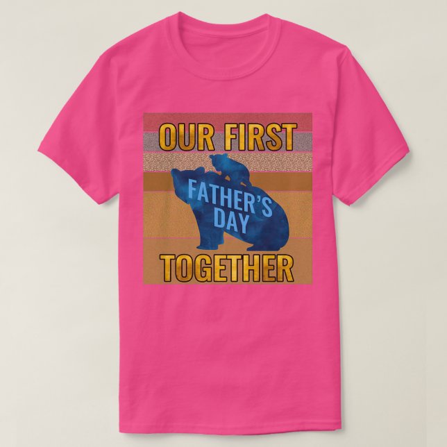 Camiseta Nuestro primer Día del Padre Juntos Padre Papá (Diseño del anverso)