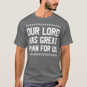 Camiseta Nuestro Señor Tiene Un Gran Plan Para Nosotros