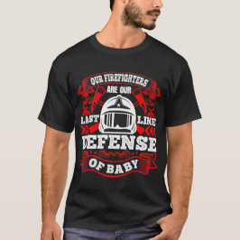 Camiseta Nuestros Bomberos Son Nuestra Última Línea De Defe