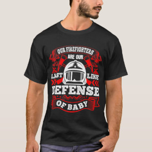 Camiseta Nuestros Bomberos Son Nuestra Última Línea De Defe