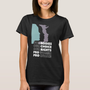 Camiseta Nuestros Cuerpos Nuestra Elección Nuestros Derecho