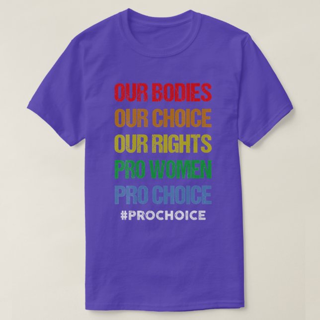 Camiseta Nuestros Cuerpos Nuestra Elección Nuestros Derecho (Diseño del anverso)