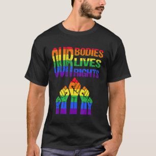 Camiseta Nuestros cuerpos viven nuestros derechos contra la