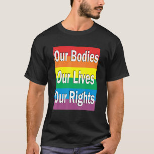 Camiseta Nuestros cuerpos viven nuestros derechos contra la
