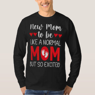 Camiseta Nueva Mamá Para Ser Como Una Madre Normal Pero Un