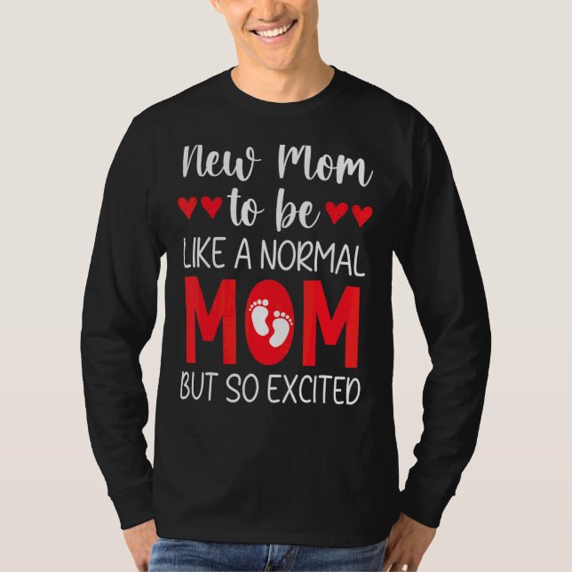 Camiseta Nueva Mamá Para Ser Como Una Madre Normal Pero Un  (Anverso)