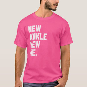 Camiseta ¡Nuevo Ankle, Nuevo Mí! Cirugía divertida de reemp