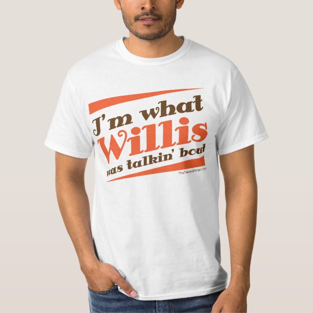 Camiseta ¡NUEVO! ¡Soy CUÁL ERA COMBATE WILLIS de TALKIN! (Anverso)