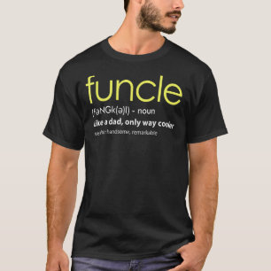 Camiseta Nuevo tío (Funcle) T Shirt - como un papá, pero Wa