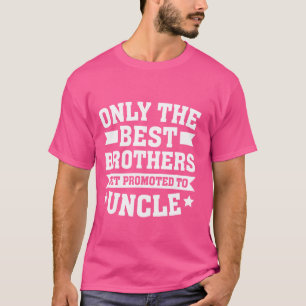 Camiseta Nuevo Tío los Mejores Hermanos son Ascendidos a Tí