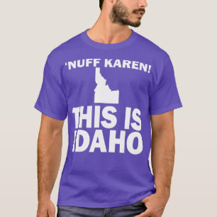 Camiseta Nuff Karen Esto Es Idaho