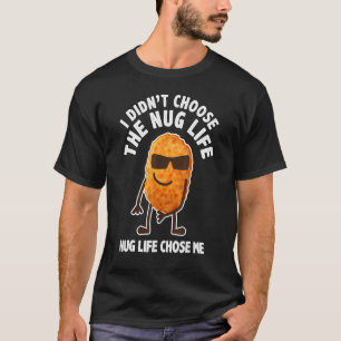 Camiseta Nug Life Me Eligió Carne De Pollo
