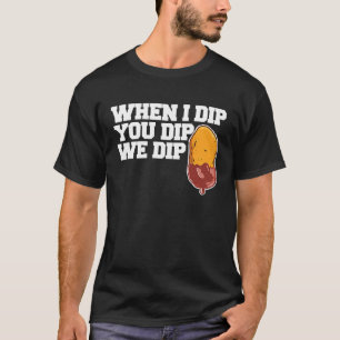 Camiseta Nugget de Pollo Cuando yo mojo Tú mojas nosotros m