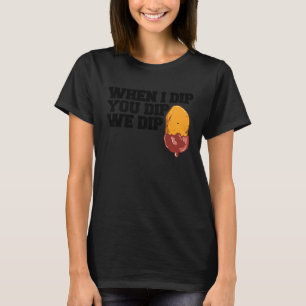 Camiseta Nugget de Pollo Cuando yo mojo Tú mojas nosotros m