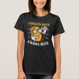 Camiseta Nugs de pollo Mama Abraza Nuggets de pollo