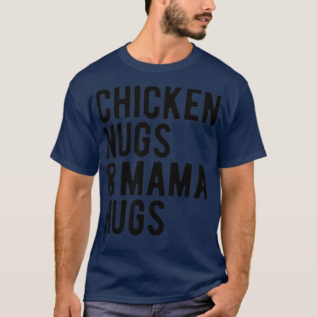 Camiseta Nugs de pollo y abrazos de mamá para amantes de lo (Anverso)