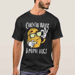 Camiseta Nugs de pollo y abrazos de mamá son curiosos los p