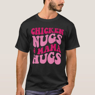 Camiseta Nugs De Pollo Y Mamá Abraza Graciosamente El Apara