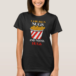 Camiseta Nugs de pollo y Mamá abrazan a los nugs y besa a l