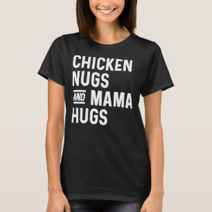 Camiseta Nugs de pollo y Mamá abrazan a los nugs y besa a l