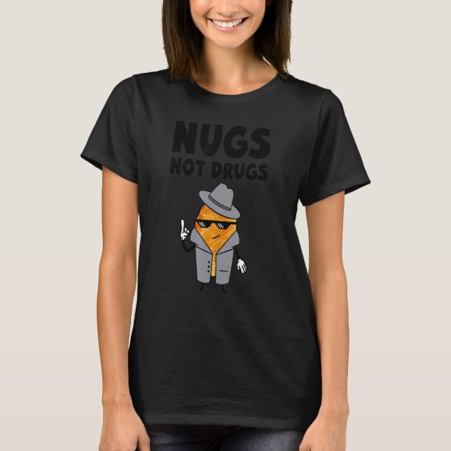 Camiseta Nugs Not Drugs Chicken Nuggets (Anverso)