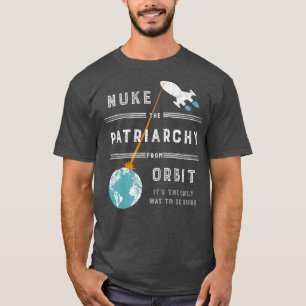 Camiseta Nuke the Patriarchy from Orbit