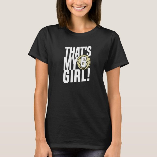 Camiseta Number Six That's My Girl 6 Volleyball Mom Dad Fam (Anverso)