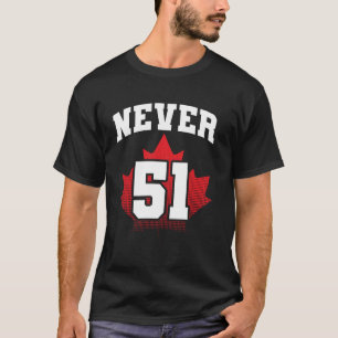 Camiseta Nunca 51.er Estado Canadá Bandera de hoja de arce