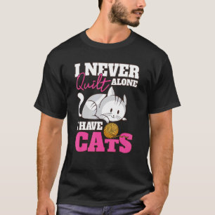 Camiseta Nunca acolcho sola tengo gatos quilters y costurer