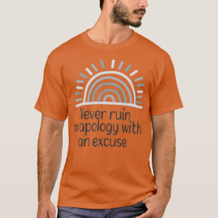 Camiseta Nunca arruines una disculpa con una excusa motivad