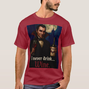 Camiseta “Nunca bebo… vino” Humor de terror de vampiros 