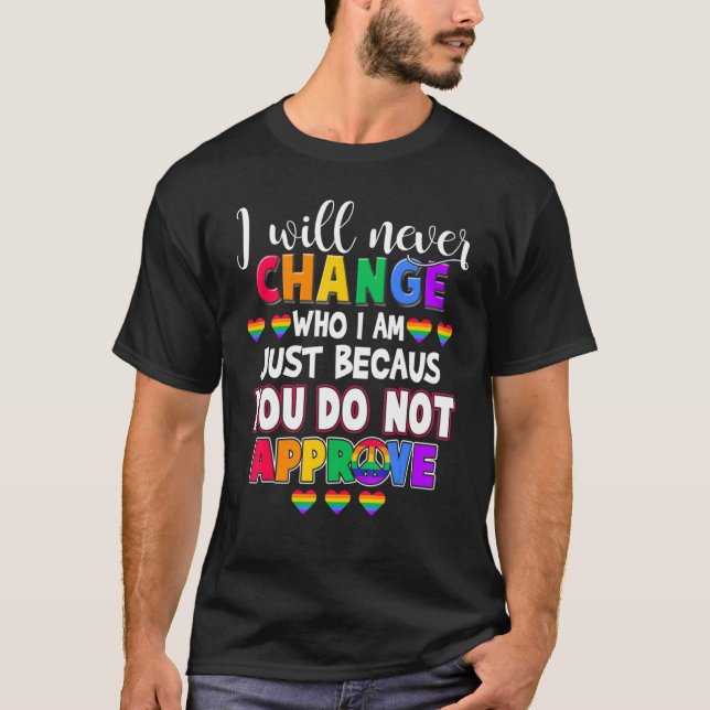 Camiseta Nunca Cambiaré Quién Soy Solo Porque Tú No (Anverso)
