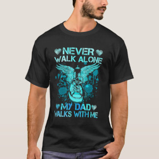 Camiseta Nunca caminar solo mi papá camina conmigo regalo p