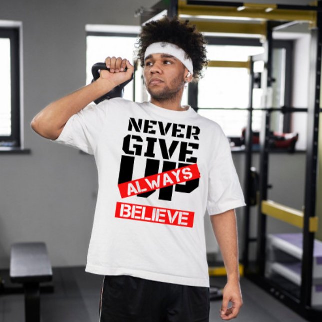 Camiseta nunca ceder siempre creer | reivindicación motivac (Subido por el creador)