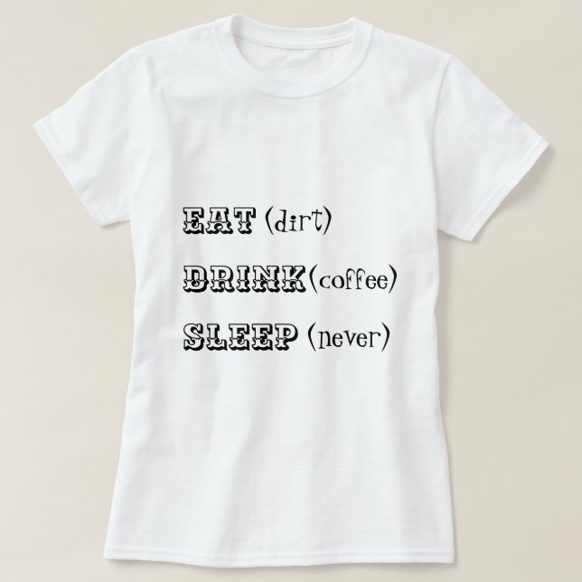 Camiseta Nunca coma el sueño del café de la bebida de la (Diseño del anverso)