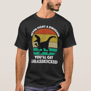 Camiseta Nunca combates con un dinosaurio - te van a matar