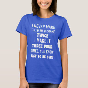 Camiseta Nunca Cometo El Mismo Error.   Gracioso Sarcástico