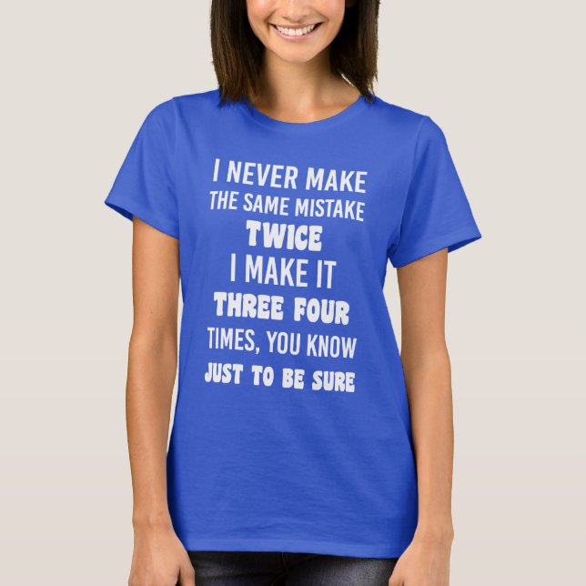 Camiseta Nunca Cometo El Mismo Error. | Gracioso Sarcástico (Anverso)