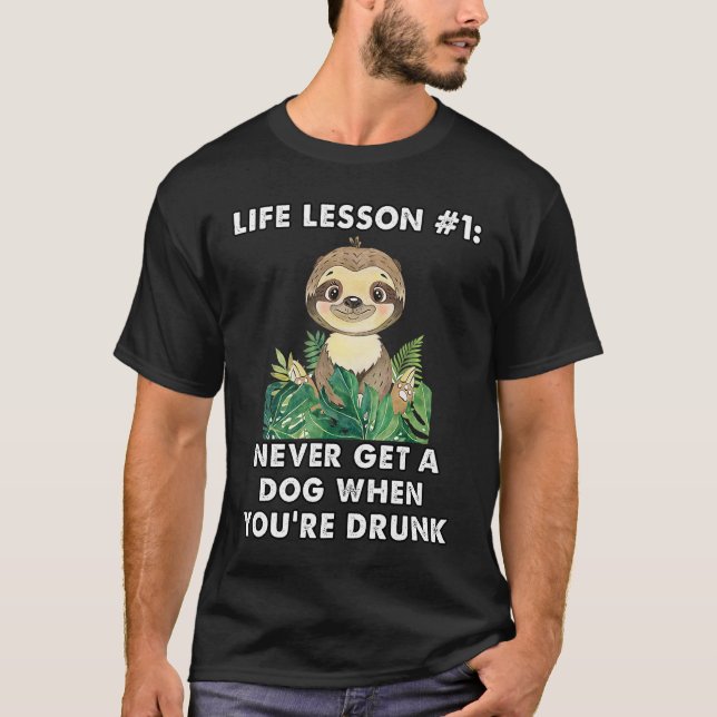 Camiseta nunca compre un perro cuando esté borracho. (Anverso)