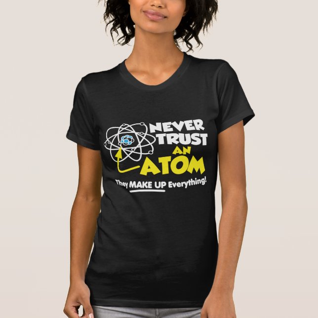 Camiseta Nunca Confiar En Un Átomo (Anverso)