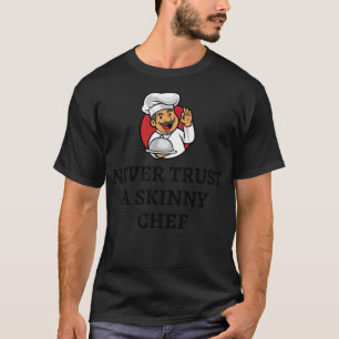 Camiseta NUNCA CONFIAR EN UN CHEF CHEF CHEF SINCERO (hombre