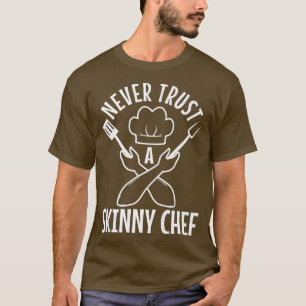 Camiseta nunca confiar en un chef flaco 530
