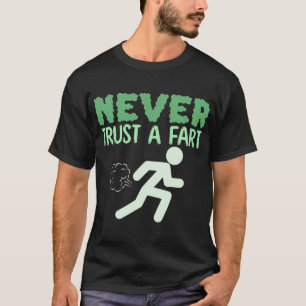 Camiseta Nunca Confiar En Un Fart Gracioso
