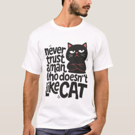 CAMISETA NUNCA CONFIAR EN UN HOMBRE AL QUE NO LE GUSTA GATO