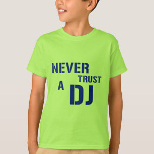 Camiseta Nunca confíe en a DJ - música del disc jockey
